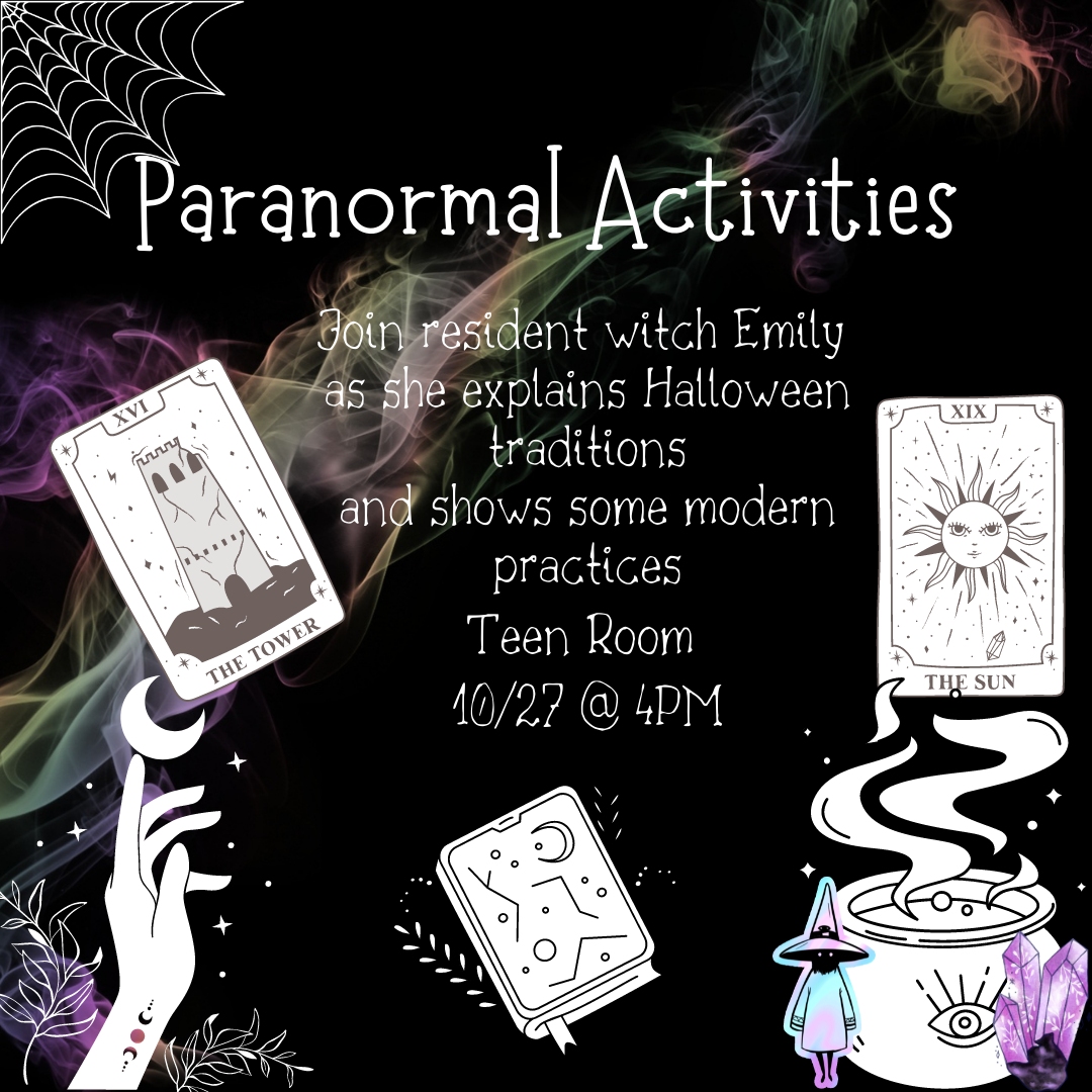 A hand and several tarot cards are floating on a black background. The text reads "Paranormal activities: Join resident witch Emily as she explains some Halloween traditions and shows some modern practices. Teen Room 10/27 @ 4PM"