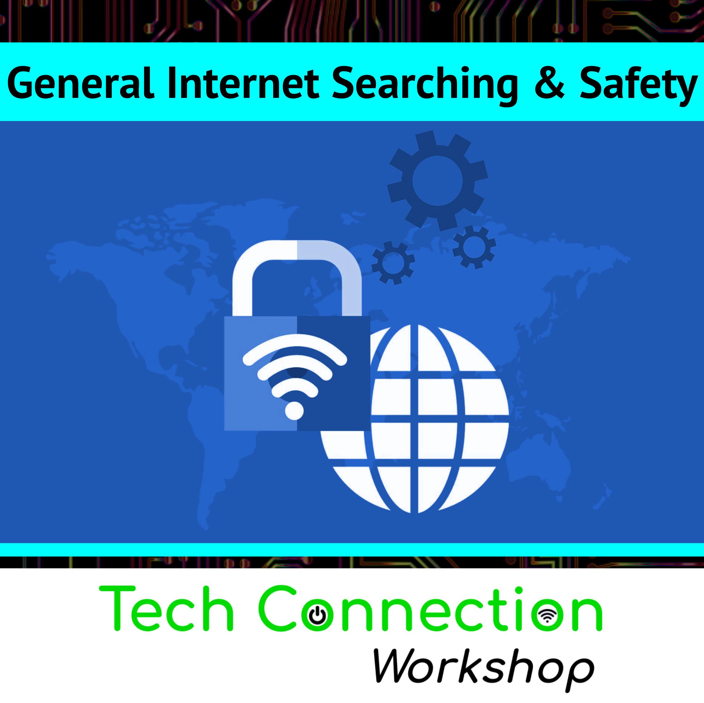 General Internet Searching & Safety: Tech Connection Workshop