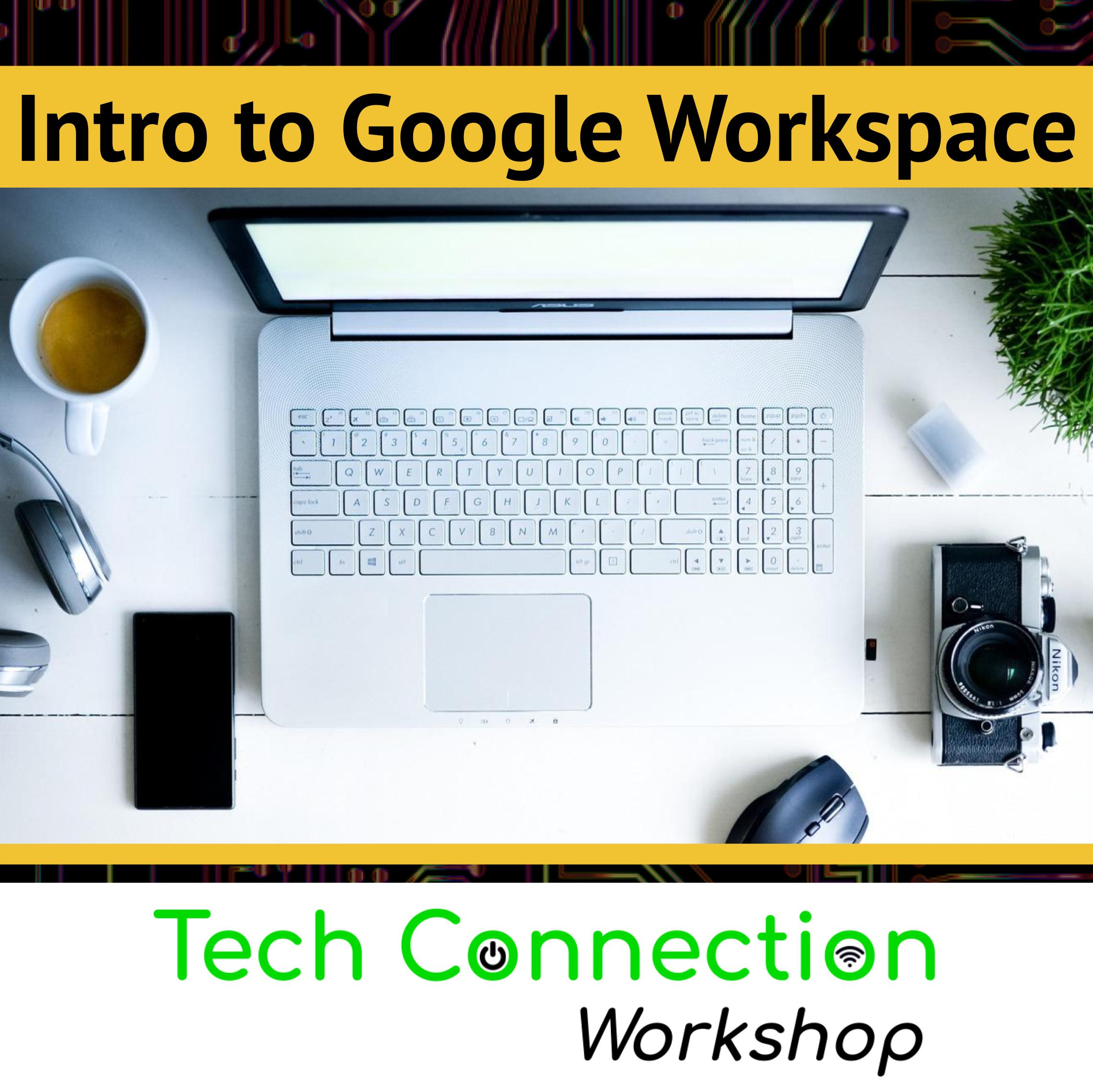 Tech Connection Workshop: Intro to Google Workspace