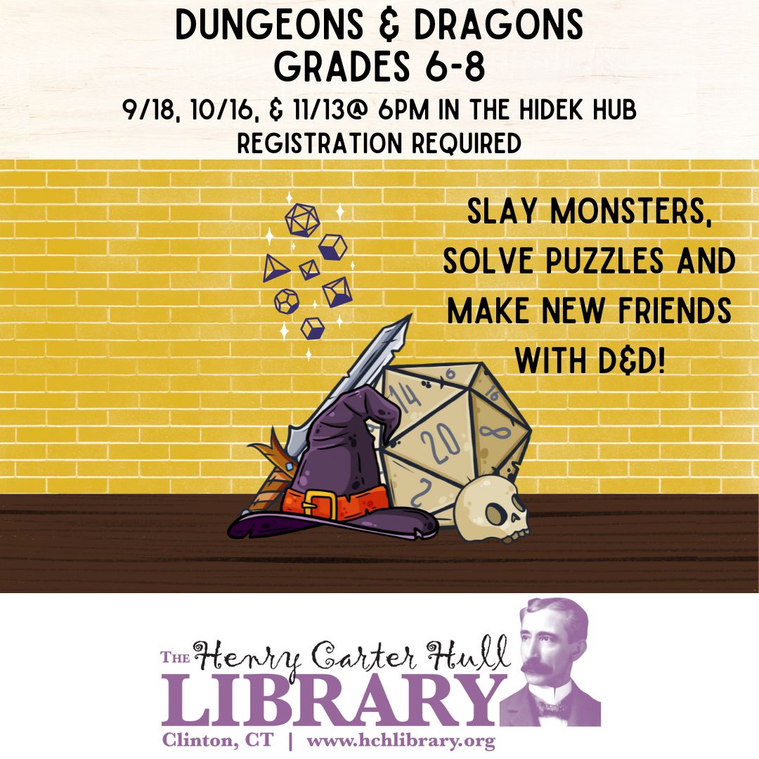 a book is open on a brown table. A purple witch hat, a white skull, and a glowing sword are all coming out of the book. A giant twenty sided die is behind it. Glowing dice float above. It reads "Dungeons & Dragons Grades 9/18, 10/16, & 11/13 @ 6PM in the Hidek Hub Registration Required Slay monsters, solve puzzles and make new friends with D&D!"