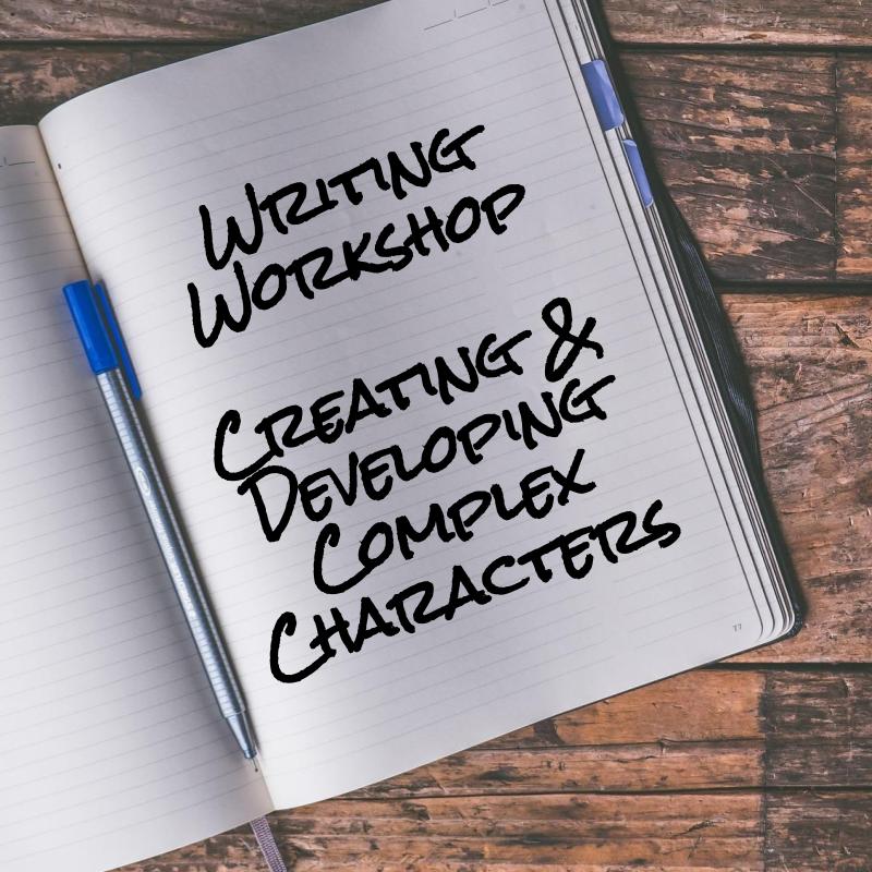 Writing Workshop: Creating & Developing Complex Characters