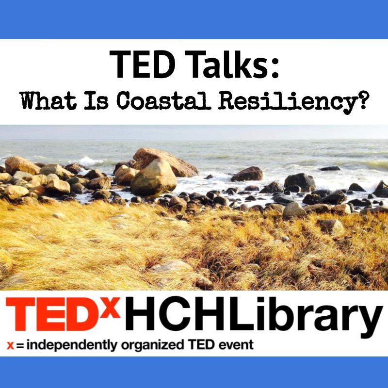 TED Talks: What Is Coastal Resiliency?