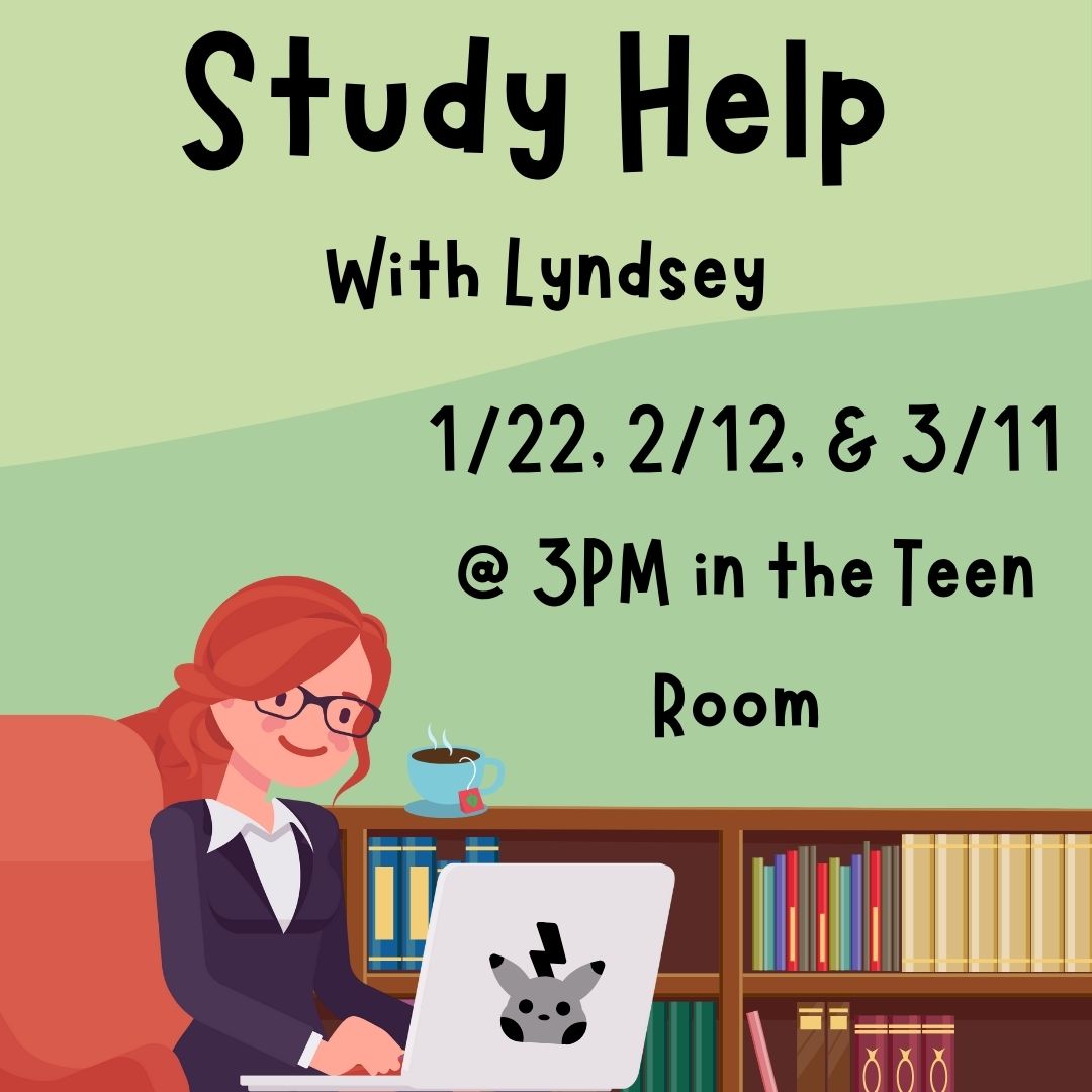 A person with long red hair in a bun, glasses, a white button down shirt and a blue sweater is sitting with a laptop near a bookshelf. The shelves are filled with books, and there is a tea cup next to the person. The background is a soft sage green color. The text reads "Study Help with Lyndsey 1/22, 2/12, & 3/11 @ 3PM in the teen room"