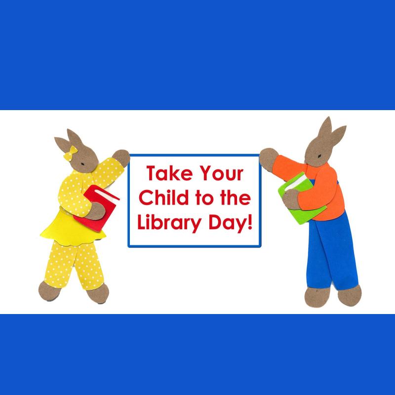 Two bunnies holding a sign saying "take your child to the library day!"
