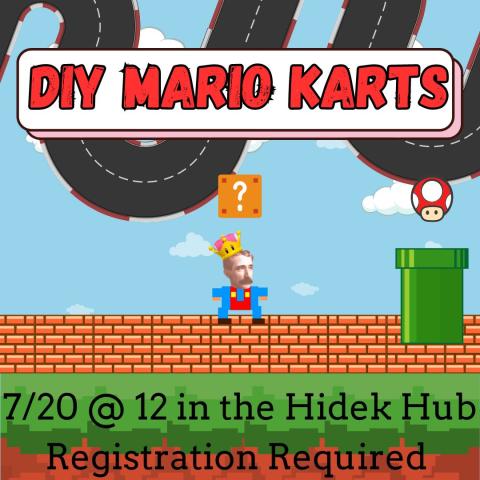 A race track is against a blue sky with clouds. The bottom has an 8bit brick pathway with a green pipe and Mario 1up mushroom above it. There is a question block above Super Henry, which is Mario with Henry's head. The text reads "DIY MARIO KARTS 7/20 @ 12 in the hidek hub Registration Required"