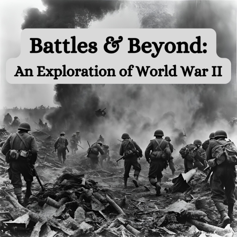 Battles and Beyond: An Exploration of World War II